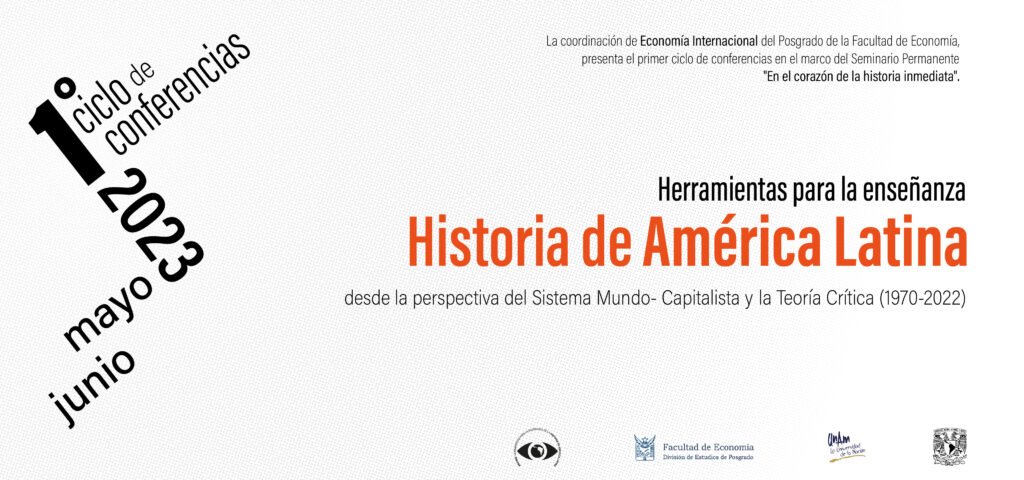 Proyecto PAPIME PE309023 de la UNAM: "Herramientas para la Enseñanza de la Historia de América Latina desde la Perspectiva del Sistema Mundo-Capitalista y la Teoría Crítica (1970-2022)"