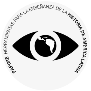 PAPIME UNAM “HERRAMIENTAS PARA LA ENSEÑANZA DE LA HISTORIA DE AMÉRICA LATINA DESDE LA PERSPECTIVA DEL SISTEMA MUNDO- CAPITALISTA Y LA TEORÍA CRITICA (1970-2022) NÚMERO PE309023