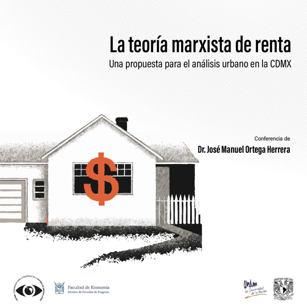 CONFERENCIA Dr. José Manuel Ortega Herrera La teoría marxista de renta: una propuesta para el análisis urbano en la CDMX