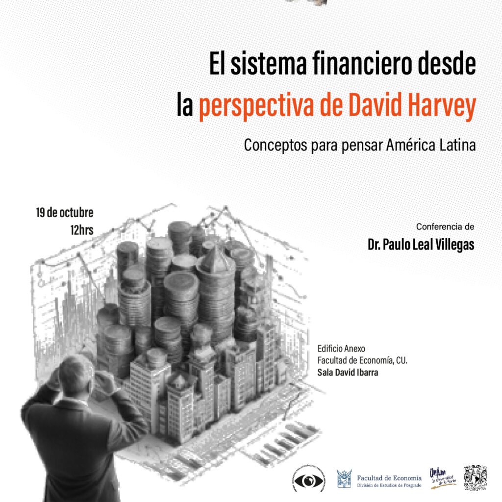 Dr. Paulo Leal Villegas El sistema financiero desde la perspectiva de David Harvey. Conceptos para pensar América Latina